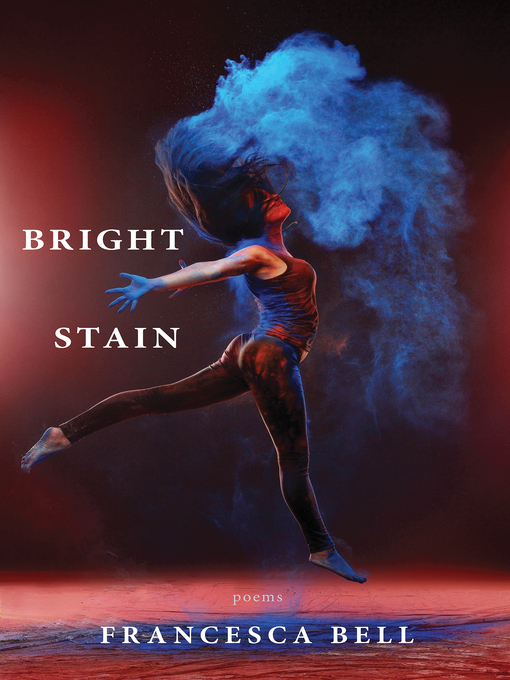 Title details for Bright Stain by Francesca Bell - Available